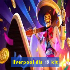 liverpool dls 19 kit